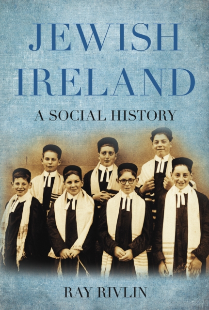 Jewish Ireland : A Social History, Paperback / softback Book