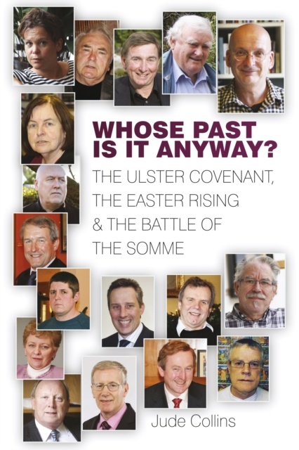 Whose Past Is It Anyway? : The Ulster Covenant, the Easter Rising and the Battle of the Somme, Paperback / softback Book