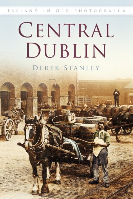 Central Dublin : Ireland in Old Photographs, Paperback / softback Book