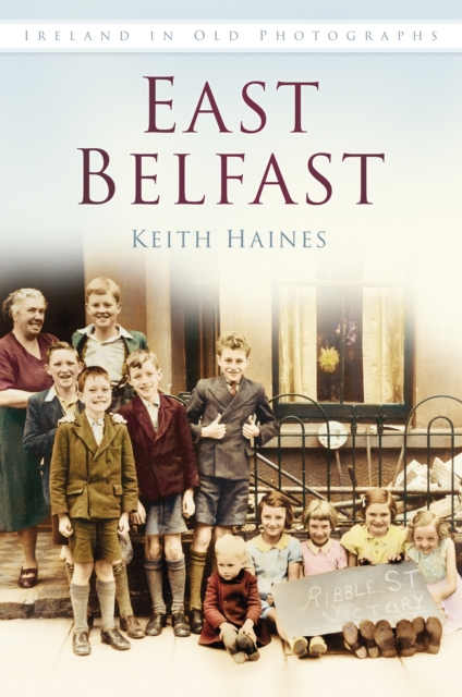 East Belfast : Ireland in Old Photographs, Paperback / softback Book