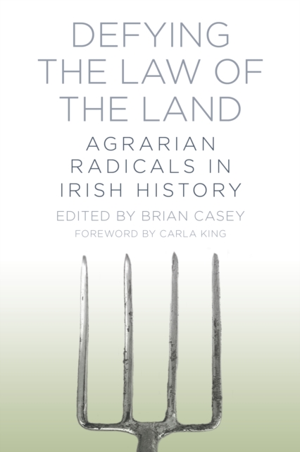 Defying the Law of the Land : Agrarian Radicals in Irish History, Paperback / softback Book