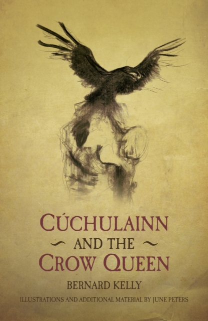 Cuchulainn and the Crow Queen : Ancient Legends Retold, Paperback / softback Book