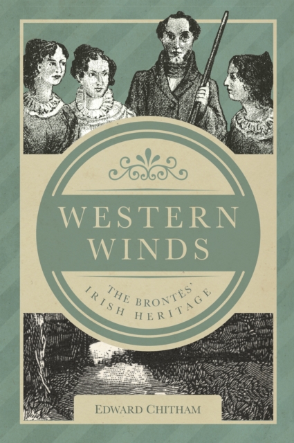 Western Winds : The Brontes' Irish Heritage, Paperback / softback Book