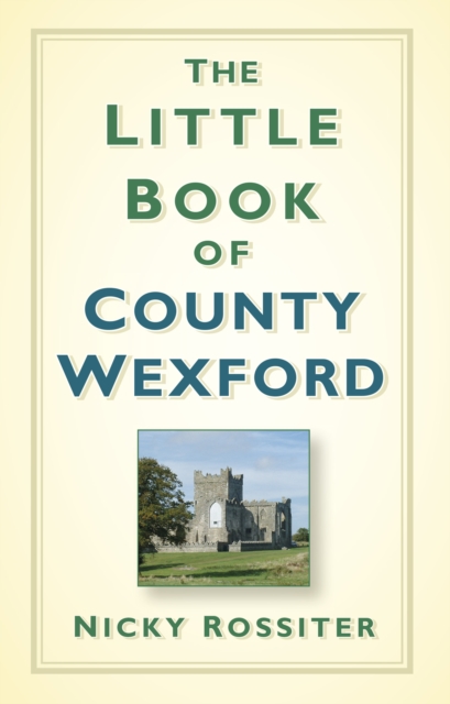 The Little Book of County Wexford, Hardback Book