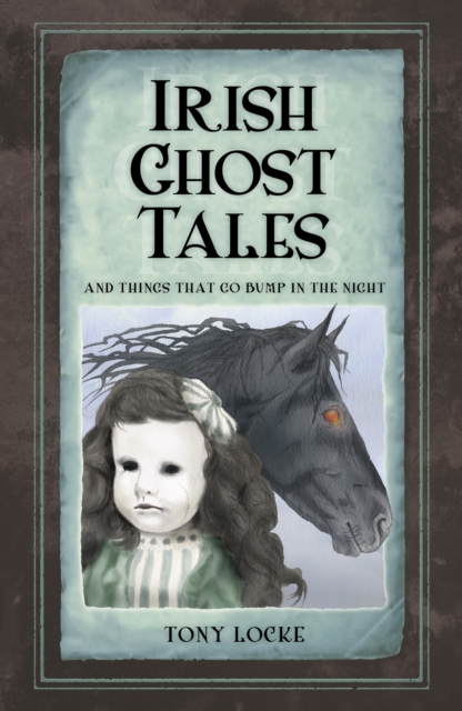 Irish Ghost Tales : And Things that go Bump in the Night, Paperback / softback Book