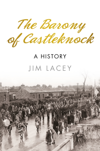 The Barony of Castleknock : A History, Paperback / softback Book
