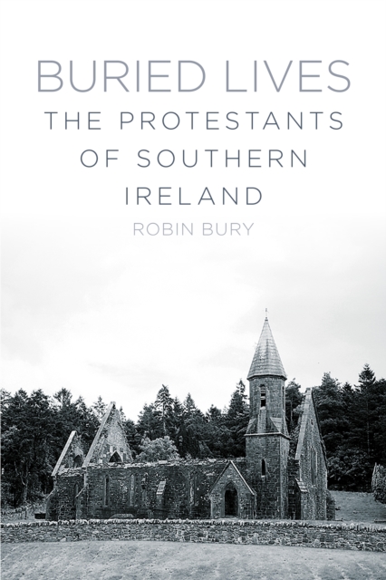 Buried Lives : The Protestants of Southern Ireland, Paperback / softback Book