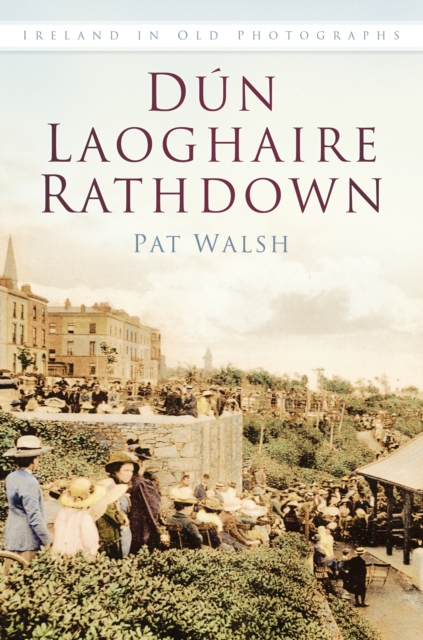 Dun Laoghaire Rathdown : Ireland in Old Photographs, Paperback / softback Book