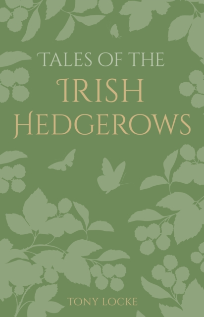 Tales of the Irish Hedgerows, Hardback Book