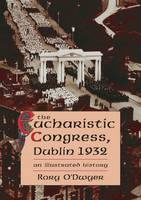 The 1932 Eucharistic Congress : An Illustrated History, Paperback / softback Book