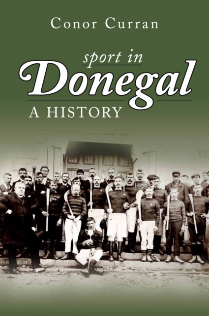 Sport in Donegal : A History, Paperback / softback Book