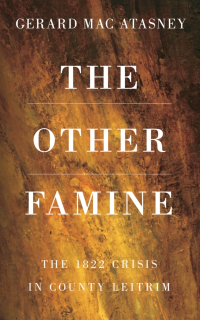 The Other Famine : The 1822 Crisis in County Leitrim, Paperback / softback Book