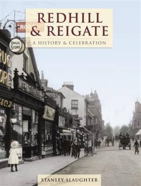 Redhill And Reigate - A History And Celebration, Paperback / softback Book