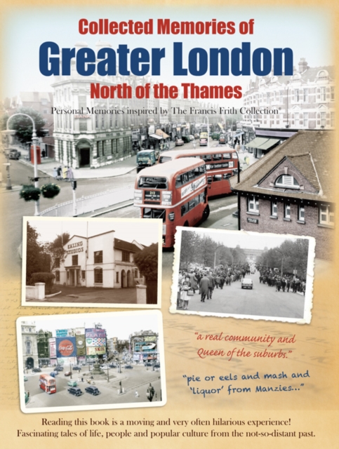 Collected Memories Of Greater London - North Of The Thames, Paperback / softback Book