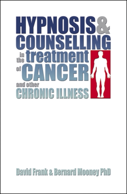 Hypnosis and Counselling in the Treatment of Cancer and other Chronic Illness, Paperback / softback Book