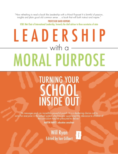 Leadership with a Moral Purpose : Turning Your School Inside Out, Paperback / softback Book