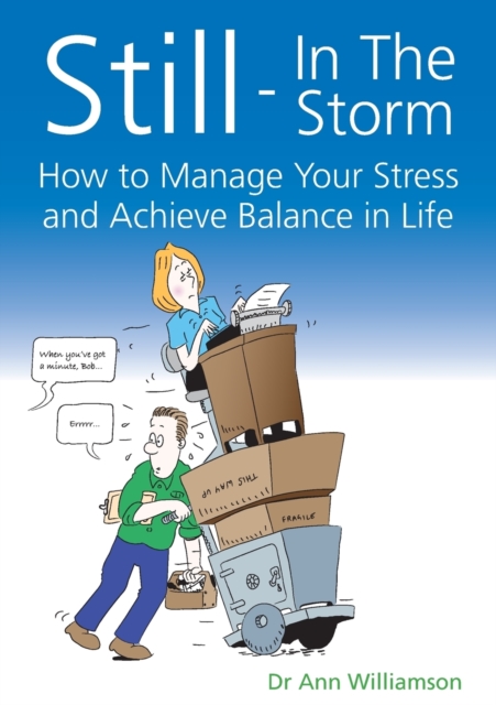 Still - In The Storm : How to Manage Your Stress and Achieve Balance in Life, Paperback / softback Book