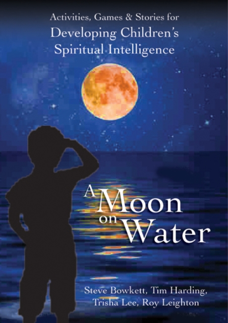 A Moon on Water : Activities, Games & Stories for Developing Children's Spiritual Intelligence, Paperback / softback Book
