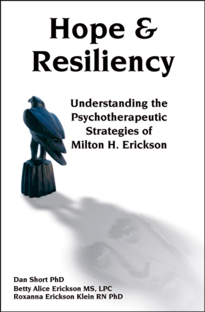 Hope & Resiliency : Understanding the Psychotherapeutic Strategies of Milton H. Erickson, EPUB eBook