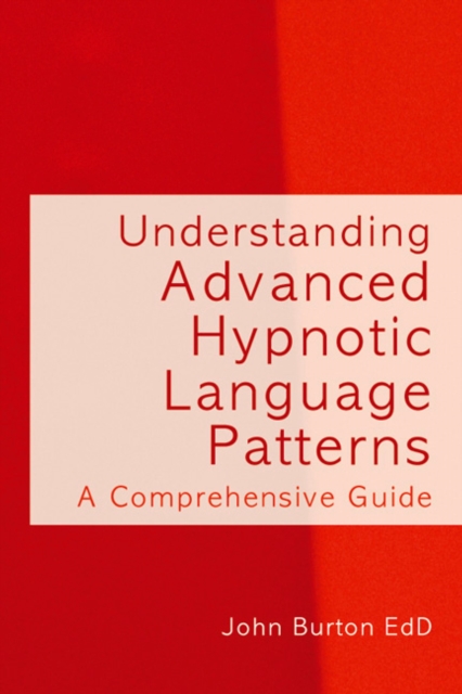 Understanding Advanced Hypnotic Language Patterns : A Comprehensive Guide, EPUB eBook