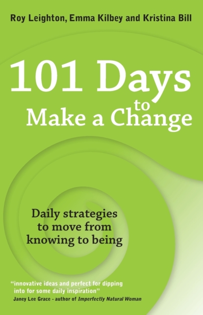 101 Days to Make a Change : Daily strategies to move from knowing to being, Paperback / softback Book