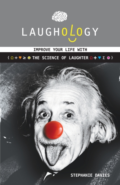 Laughology : Improve Your Life With the Science of Laughter, Paperback / softback Book