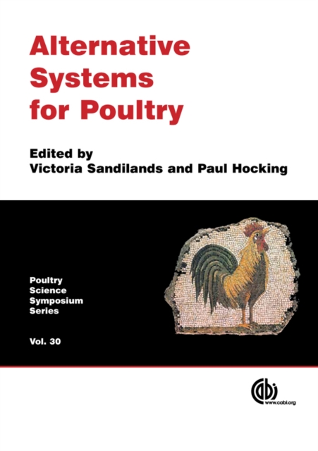 Alternative Systems for Poultry : Health, Welfare and Productivity, Hardback Book