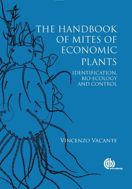 Handbook of Mites of Economic Plants, The : Identification, Bio-ecology and Control, Hardback Book