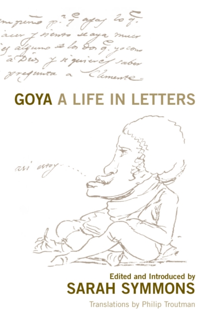 Goya : A Life in Letters, Paperback / softback Book