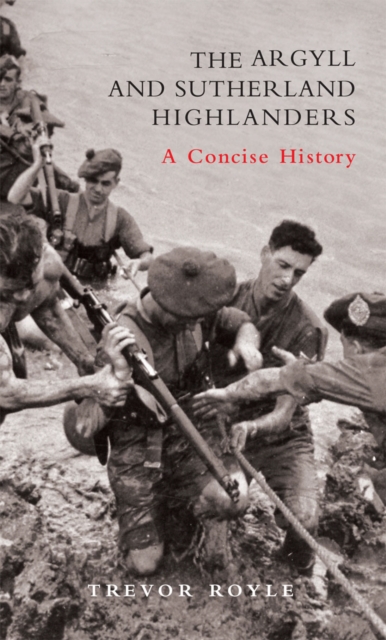 The Argyll and Sutherland Highlanders : A Concise History, Hardback Book