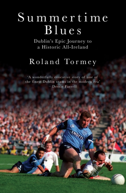 Summertime Blues : Dublin's Epic Journey to a Historic All-Ireland, Paperback Book