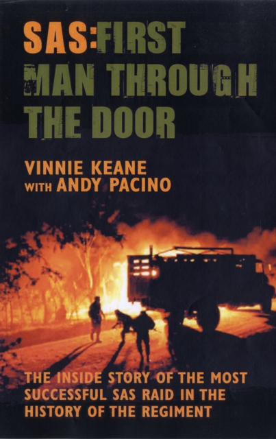 SAS - First Man Through the Door : The Inside Story of the Most Successful SAS Raid in the History of the Regiment, Paperback / softback Book