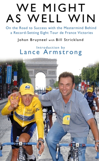 We Might as Well Win : On the Road to Success with the Mastermind Behind a Record-setting Eight Tour De France Victories, Hardback Book