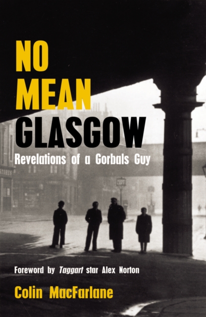 No Mean Glasgow : Revelations of a Gorbals Guy, Paperback / softback Book