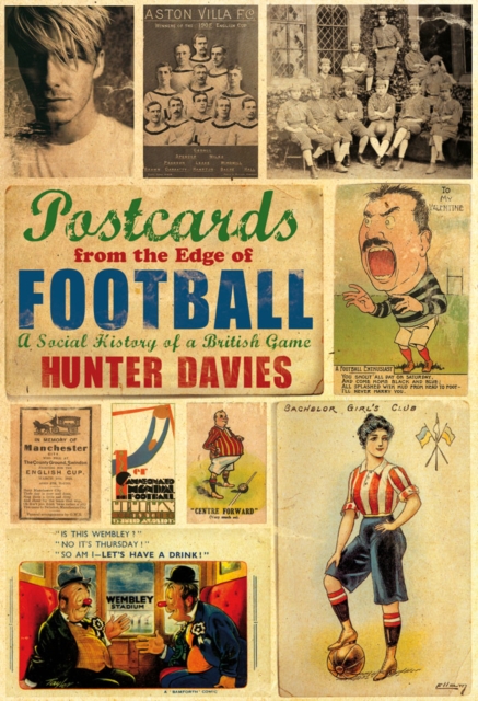 Postcards from the Edge of Football : A Social History of a British Game, Hardback Book