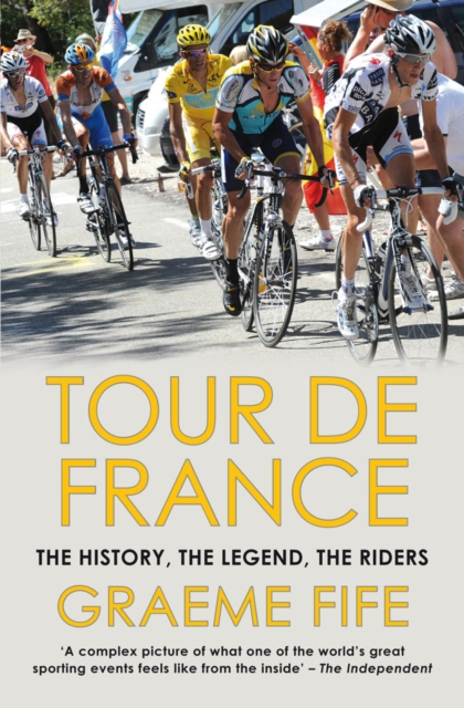 Tour De France : The History, The Legend, The Riders, Paperback Book