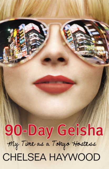 90-Day Geisha : My Time as a Tokyo Hostess, Paperback / softback Book