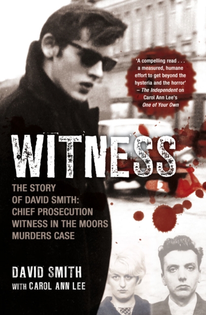 Witness (later issued as Evil Relations) : The Story of David Smith, Chief Prosecution Witness in the Moors Murders Case, EPUB eBook