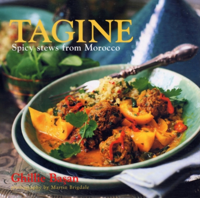 Tagine : Spicy Stews from Morocco, Hardback Book
