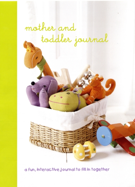Mother and Toddler Journal: a Fun Interactive Journal for Mother & Toddler, Hardback Book