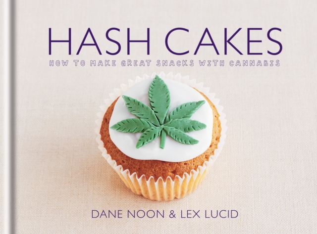 Hash Cakes : Space cakes, pot brownies and other tasty cannabis creations, EPUB eBook