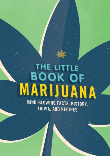 The Little Book of Marijuana : History, Trivia, Recipes and More, Paperback / softback Book