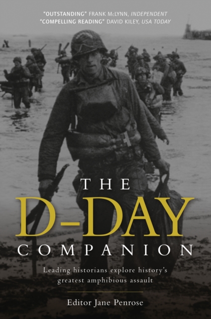 The D-Day Companion : Leading Historians Explore History's Greatest Amphibious Assault, Paperback / softback Book