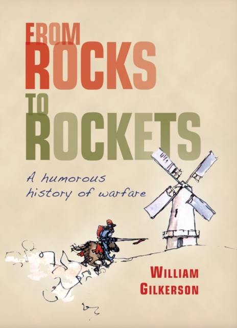 From Rocks to Rockets : A Humorous History of Warfare, Hardback Book