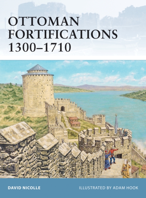 Ottoman Fortifications 1300-1710, Paperback / softback Book