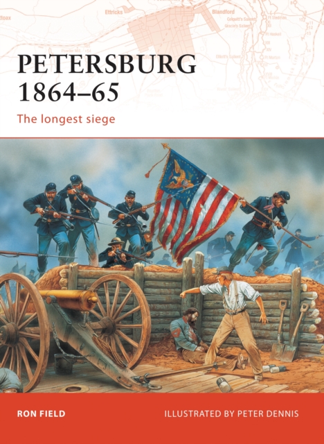 Petersburg 1864–65 : The Longest Siege, PDF eBook