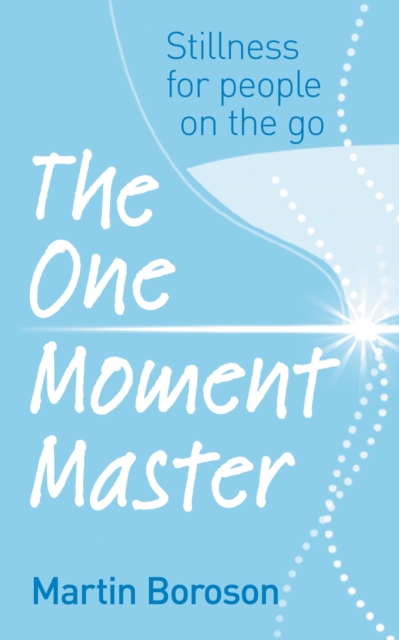 The One Moment Master : Stillness for people on the go, Paperback / softback Book