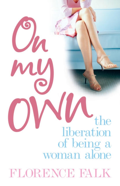 On My Own : The Liberation of Living Alone, Paperback / softback Book