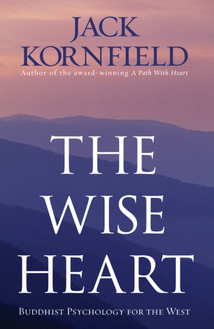 The Wise Heart : Buddhist Psychology for the West, Paperback / softback Book