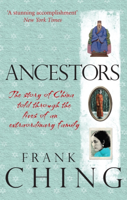 Ancestors : The story of China told through the lives of an extraordinary family, Paperback / softback Book